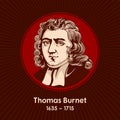 Thomas Burnet 1635 - 1715 was an English theologian and writer on cosmogony
