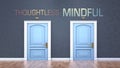 Thoughtless and mindful as a choice - pictured as words Thoughtless, mindful on doors to show that Thoughtless and mindful are Royalty Free Stock Photo