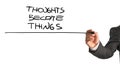 Thoughts become things Royalty Free Stock Photo