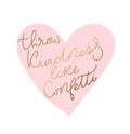 Throw kindness like confetti inspirational lettering card. Vector illustration for prints, textile etc
