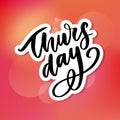 Thursday - Fireworks - Today, Day, weekdays, calender, Lettering, Handwritten, vector for greeting