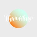 Thursday. Handwriting font by calligraphy. illustration on colorful gradient background. EPS 10. Brush white lettering