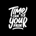 Time Can Fix Your Pain, Motivational Typography Quote Design