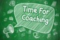 Time For Coaching - Doodle Illustration on Green Chalkboard.