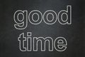 Time concept: Good Time on chalkboard background Royalty Free Stock Photo