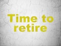 Time concept: Time To Retire on wall background Royalty Free Stock Photo