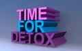 Time for detox