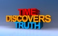 time discovers truth on blue Royalty Free Stock Photo