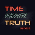 Time discovers truth Seneca. Wise expressions of famous people. Vector illustration