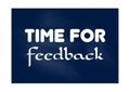 Time for feedback. Business record. Motivational phrase Royalty Free Stock Photo