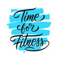 Time for Fitness motivational quote. Hand drawn lettering with brush stroke shape.