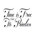 Time is Free But It Priceless Lettering Typography