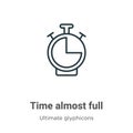 Time almost full outline vector icon. Thin line black time almost full icon, flat vector simple element illustration from editable