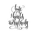 Time heals everything - hand lettering inscription text