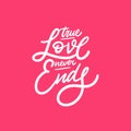 Time Love Never Ends lettering quote. Colorful vector illustration. Isolated on pink background