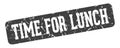 time for lunch rectangular sign. time for lunch stamp Royalty Free Stock Photo