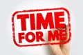 TIME FOR ME displayed in bold stamp text with a hand holding a marker, expressing a message of personal care, rest, and self-focus Royalty Free Stock Photo