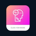 Time, Mind, Thoughts, Head Mobile App Button. Android and IOS Line Version