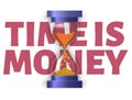 Time is money vectior illustration. Sand clock and text block on white background.