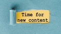 Time For New Content text on a torn paper Royalty Free Stock Photo