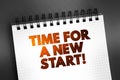 Time For A New Start text on notepad, concept background Royalty Free Stock Photo