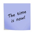 The time is now 3d illustration post note reminder on white with clipping path Royalty Free Stock Photo