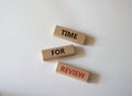 Time for Review symbol. Wooden blocks with words Time for Review. Beautiful white background. Business and Time for Review concept Royalty Free Stock Photo