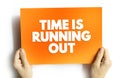 Time is running out text concept for presentations and reports Royalty Free Stock Photo