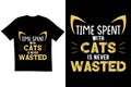 Time spent with cats is never wasted t shirt design vector. Typography t shirt design. cat t shirt design
