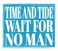 TIME AND TIDE WAIT FOR NO MAN, text on blue stamp sign
