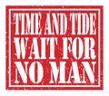 TIME AND TIDE WAIT FOR NO MAN, text written on red stamp sign Royalty Free Stock Photo