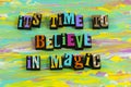 Believe magic miracle dream dreaming faith hope positive thinking imagination