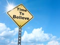 Time to believe sign