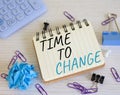 Time to change symbol. Concept words Time to change on wooden notebook. Beautiful wooden background. Business and Time to change