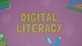 Time to Digital literacy inscription on background that changes color. Ability to find, evaluate, and communicate