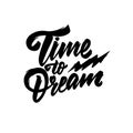 Time To Dream phrase. Hand written lettering. Black color text. Vector illustration. Isolated on white background.
