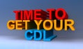 Time to get your cdl on blue Royalty Free Stock Photo