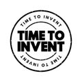 Time To Invent text stamp, concept background