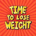 Time to Lose Weight word bubble in pop art comics style. Weight loss motivational poster, vector illustration