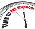 Time to Pay Attention Words Clock Listen Hear Information Royalty Free Stock Photo