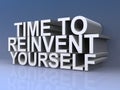 Time to reinvent yourself