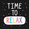 Time to relax. Inspirational quote. Lettering. Motivational poster. Phrase