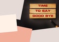 Time to Say Goodbye Message on wooden blocks. Parthnership breakup Concept Royalty Free Stock Photo