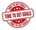 time to set goals stamp. time to set goals round grunge sign. Royalty Free Stock Photo