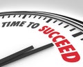 Time to Succeed Words on Clock Successful Goal Royalty Free Stock Photo