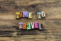 Time to travel adventure exploration road trip vacation journey