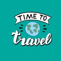 Time to travel hand drawn poster. Modern lettering print. Adventures concept.