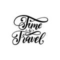 Time to Travel handwritten motivational phrase. Vector calligraphic illustration on white background.