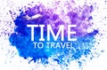 Time to travel. Lettering in watercolor blue spot on watercolor paper. Abstract blue spot on white background. Ink drop Royalty Free Stock Photo