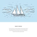 Time to travel sketch vector template in blue and white colors. Marine sketch hand drawn vector sailboat, mountains and sea